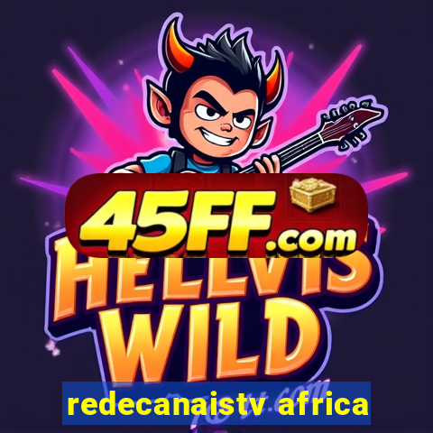 redecanaistv africa